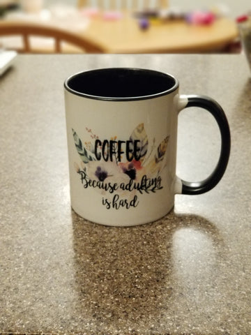 Coffee Because Adulting is Hard Coffee Mug Cup