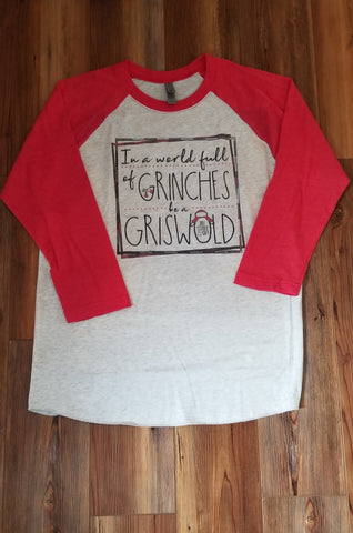 Christmas In a World Full of Grinches Be a Griswold Raglan Shirt