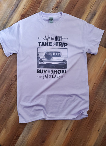 Life is Short take the Trip Shirt