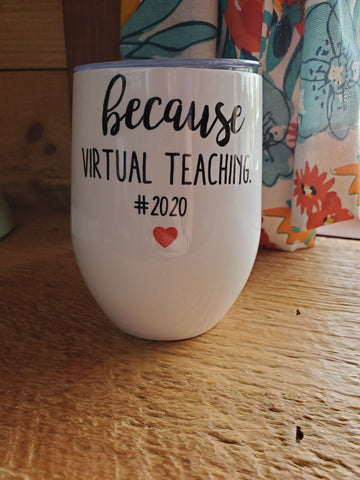 Teacher Wine Tumbler with Lid, Virtual Teaching 2020