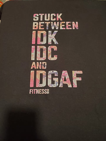 Stuck Between IDK IDC and IDGAF Quarantine T-Shirt or Hoodie