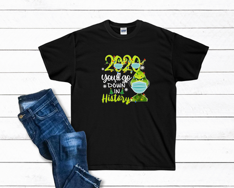 2020 You'll Go Down in History Christmas T-Shirt or Hoodie