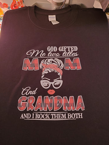 God Gifted me Two Titles- Mom Grandma Shirt