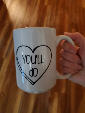Valentine's Day You'll Do Coffee Mug