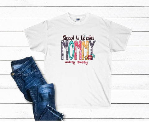Custom Blessed to be Called Mommy Shirt