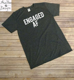 Engaged AF Shirt, Married Shirt