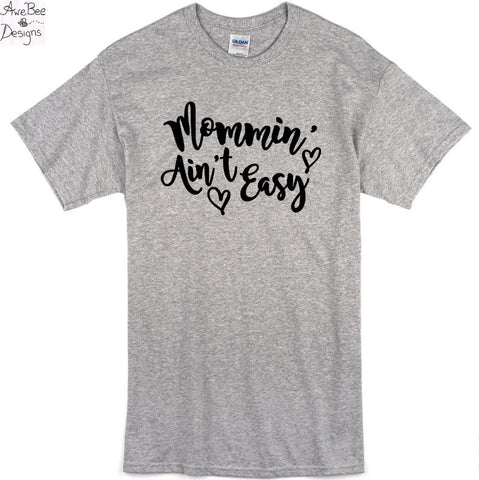 Mommin' Ain't Easy shirt