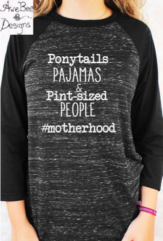 Ponytails Pajamas and Pint Sized People T Shirt or Raglan Shirt