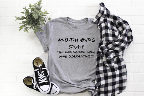 Mothers Day Quarantine Shirt