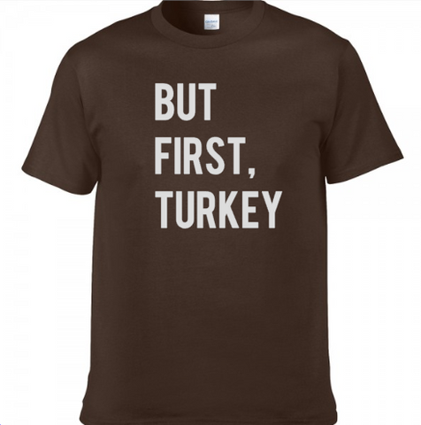 But First Turkey Thanksgiving Shirt
